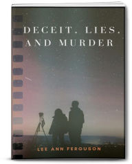 DECEIT, LIES, AND MURDER