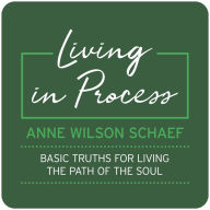 Living in Process: Basic Truths for Living the Path of the Soul