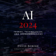 AI 2024: Trends, Technologies, and Transformations