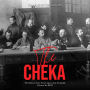 The Cheka: The History of the Soviet Agency that Eventually Became the KGB