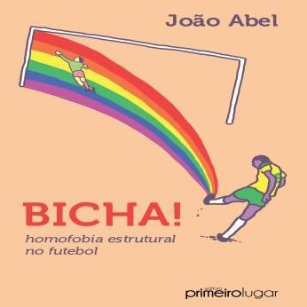 Bicha: Homofobia Estrutural no Futebol
