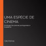 Uma Espécie de Cinema: Antologia de poemas portugueses e brasileiros