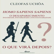 Homo Sapiens Sapiens - O Desaparecimento: O Desaparecimento