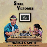 Steel Victories: A Father-Daughter Success Story (Abridged)