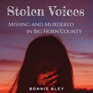 Stolen Voices: Missing and Murdered in Big Horn County