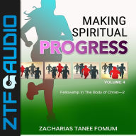 Making Spiritual Progress (Volume 4): Fellowship in the Body of Christ-Two