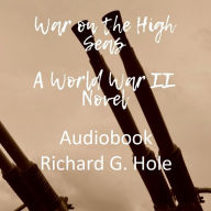 War on the High Seas. A World War II Novel
