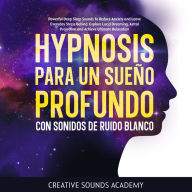 Hipnosis para un sueño profundo con sonidos de ruido blanco: potentes sonidos para conciliar el sueño profundo que reducen la ansiedad y dejan atrás el estrés cotidiano. Explora los sueños lúcidos, la proyección astral y alcanza la relajación definitiva