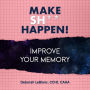 Make Sh*t Happen: Improve Your Memory