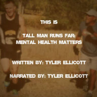 Tall Man Runs Far: Mental Health Matters: The Tyler Ellicott Story