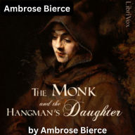 Ambrose Bierce: THE MONK AND THE HANGMAN'S DAUGHTER