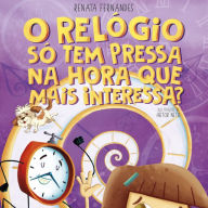 O relógio só tem pressa na hora que mais interessa? (Abridged)