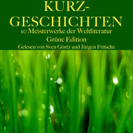 Kurzgeschichten: Zehn Meisterwerke der Weltliteratur: Grüne Edition (Abridged)
