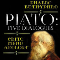 Plato: Five Dialogues: Apology, Phaedo, Euthyphro, Crito, Meno