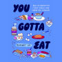 You Gotta Eat: Real-Life Strategies for Feeding Yourself When Cooking Sounds Impossible