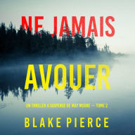 Ne Jamais Avouer (Un thriller à suspense de May Moore - Tome 2): Narration par une voix synthétisée