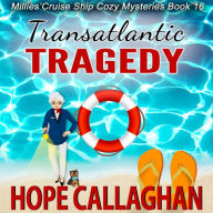 Transatlantic Tragedy: Millie's Cruise Ship Mysteries Book 16