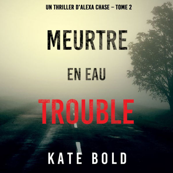 Meurtre en Eau Trouble (Un Thriller d'Alexa Chase - Tome 2): Narration par une voix synthétisée