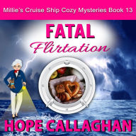 Fatal Flirtation: Millie's Cruise Ship Mysteries Book 13