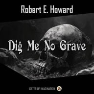 Dig Me No Grave