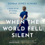 When the World Fell Silent: A gripping and emotional historical fiction novel for 2024 you don't want to miss