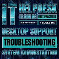 IT Helpdesk Training Best Practices: Desktop Support Troubleshooting and System Administration