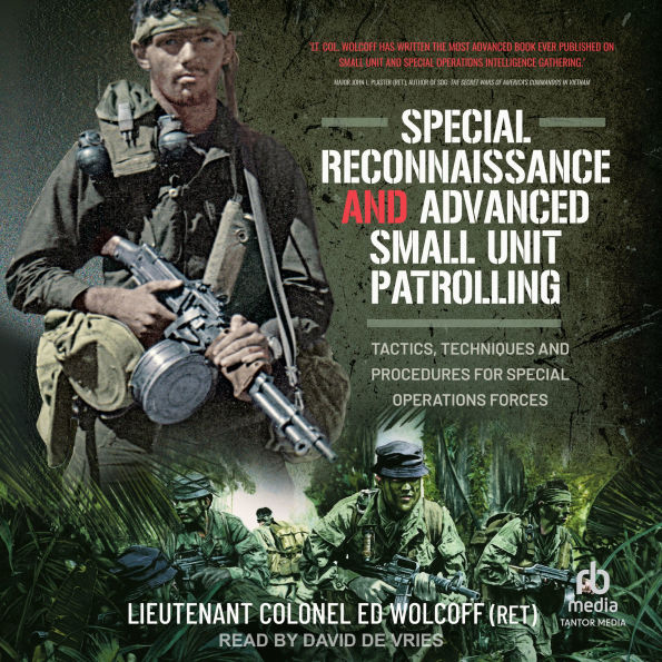 Special Reconnaissance and Advanced Small Unit Patrolling: Tactics, Techniques and Procedures for Special Operations Forces