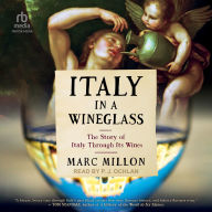 Italy in a Wineglass: The Story of Italy Through Its Wines