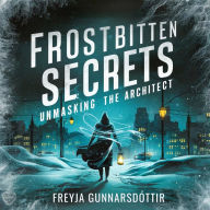 Frostbitten Secrets: Unmasking the Architect