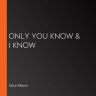 Only You Know & I Know