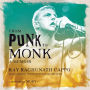 From Punk to Monk: A Memoir