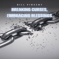 Breaking Curses, Embracing Blessings