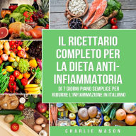 Il Ricettario Completo per la Dieta Anti-infiammatoria di 7 Giorni Piano Semplice per Ridurre l'Infiammazione