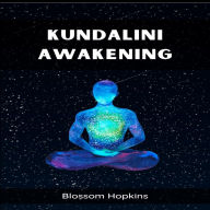 KUNDALINI AWAKENING: Unlocking Inner Power and Spiritual Transformation (2023 Beginner's Crash Course)