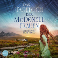 Das Tagebuch der McDonell-Frauen: Ein spannender Liebesroman vor der romantischen Kulisse Schottlands