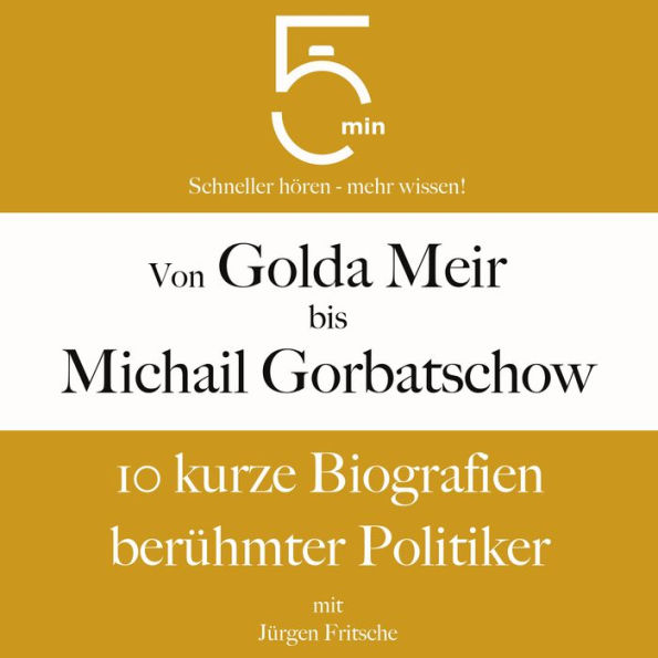 Von Golda Meir bis Michail Gorbatschow: 10 kurze Biografien berühmter Politiker