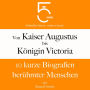 Von Kaiser Augustus bis Königin Victoria: 10 kurze Biografien berühmter Menschen