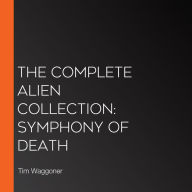 The Complete Alien Collection: Symphony of Death