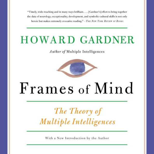 Frames of Mind: The Theory of Multiple Intelligences