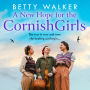 A New Hope for the Cornish Girls: The new heart-breaking historical saga set in post WW2 Cornwall (The Cornish Girls Series, Book 7)