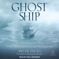 Ghost Ship: The Mysterious True Story of the Mary Celeste and Her Missing Crew