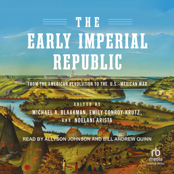 The Early Imperial Republic: From the American Revolution to the U.S.-Mexican War