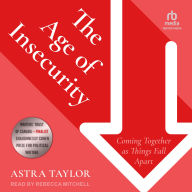 The Age of Insecurity: Coming Together as Things Fall Apart