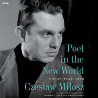 Poet in the New World: Poems, 1946-1953