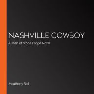 Nashville Cowboy: A Men of Stone Ridge Novel