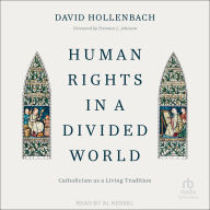 Human Rights in a Divided World: Catholicism as a Living Tradition