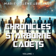 Chronicles of the Starborne Cadets - Volume 1: YA Space Opera
