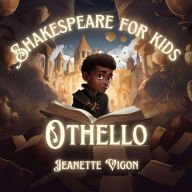 Othello Shakespeare for kids: Shakespeare in a language kids will understand and love