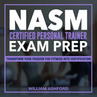 NASM CPT Exam Prep: Ace Your NASM Personal Trainer Certification Exam: Conquer the National Academy of Sports Medicine Examination on Your First Attempt Packed with 200+ Q&A Genuine Sample Questions with Detailed Answer Explanations.