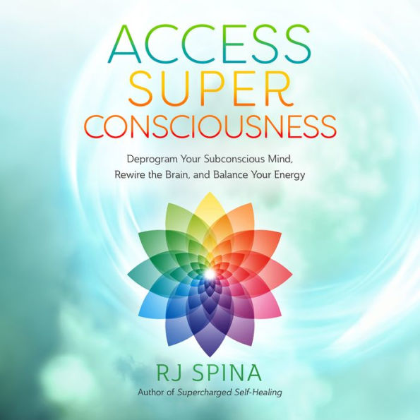 Access Super Consciousness: Raise Your Frequency to Overcome Your Biggest Obstacles